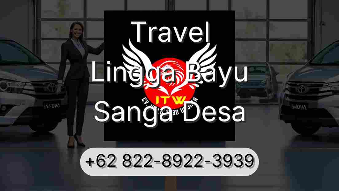 Travel Lingga Bayu Sanga Desa