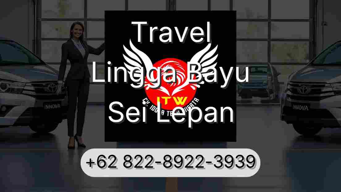 Travel Lingga Bayu Sei Lepan