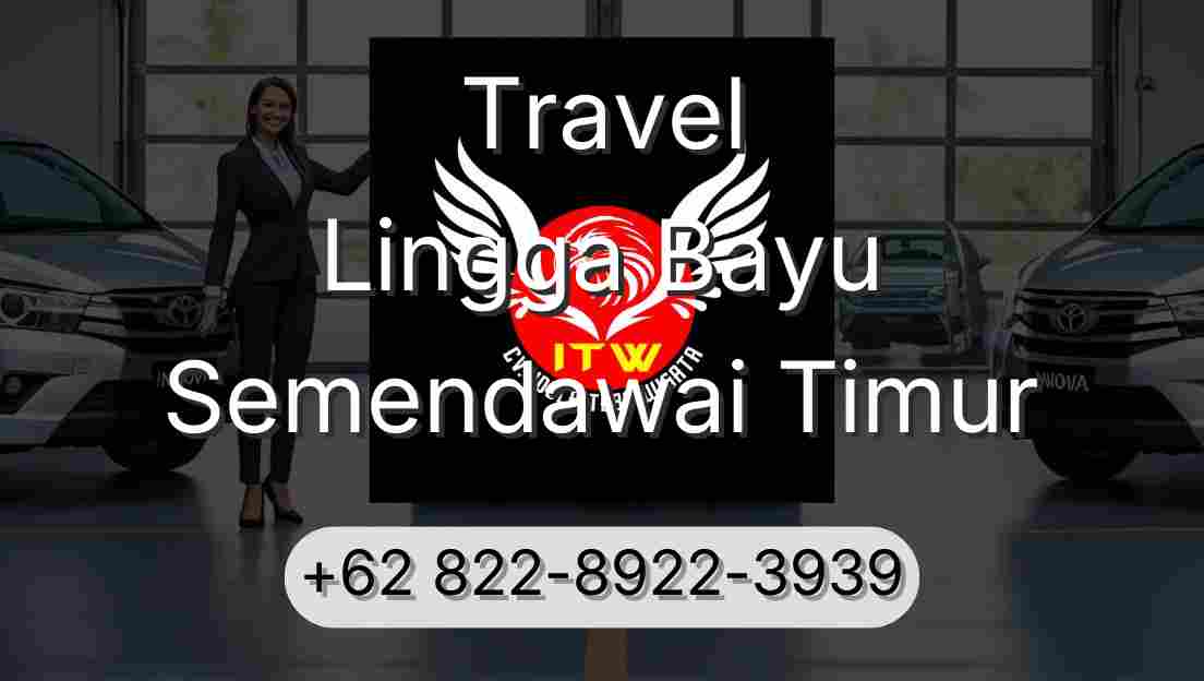 Travel Lingga Bayu Semendawai Timur