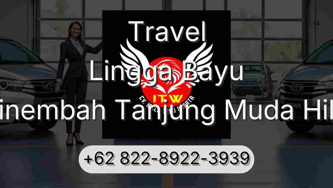Travel Lingga Bayu Sinembah Tanjung Muda Hilir