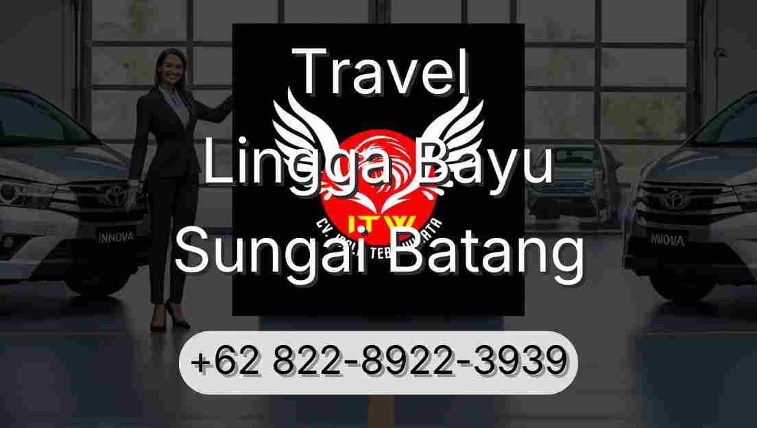 Travel Lingga Bayu Sungai Batang