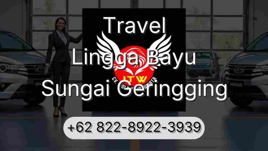 Travel Lingga Bayu Sungai Geringging