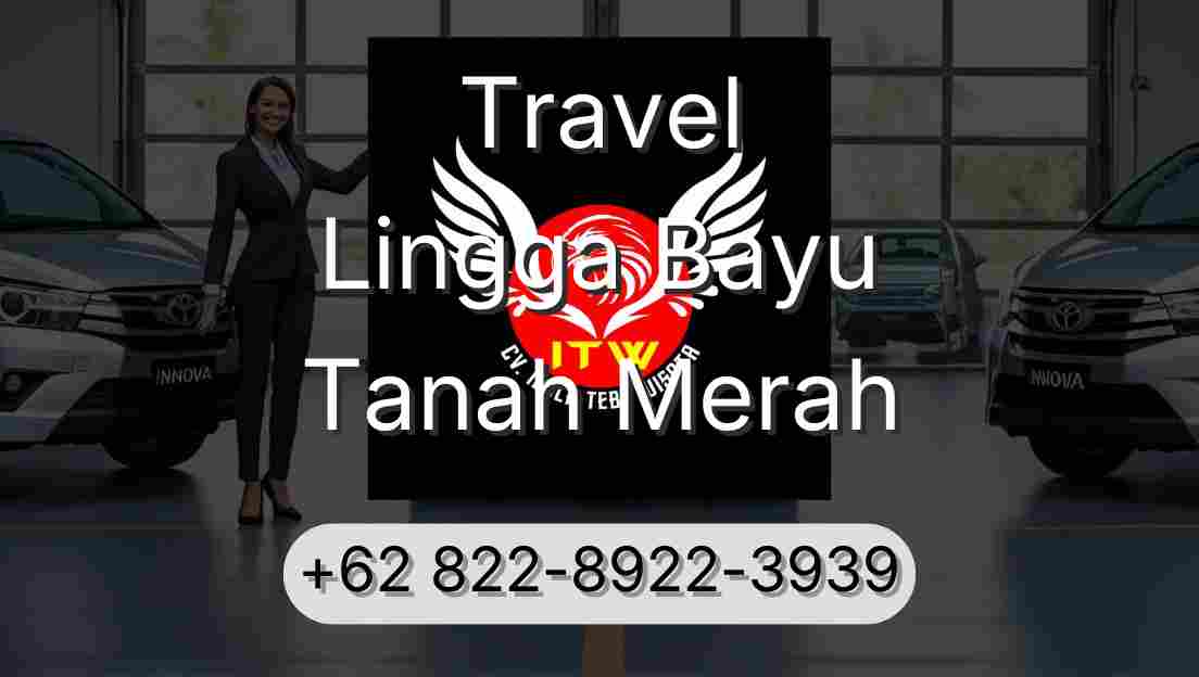 Travel Lingga Bayu Tanah Merah