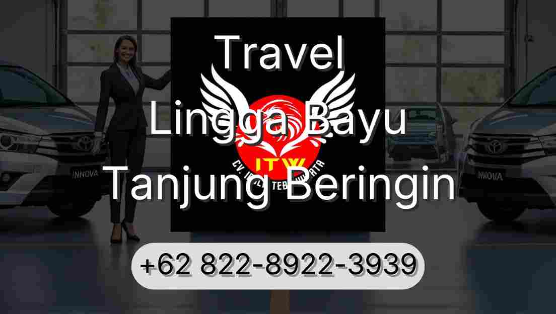 Travel Lingga Bayu Tanjung Beringin
