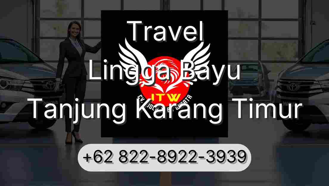 Travel Lingga Bayu Tanjung Karang Timur