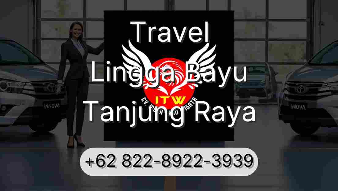 Travel Lingga Bayu Tanjung Raya