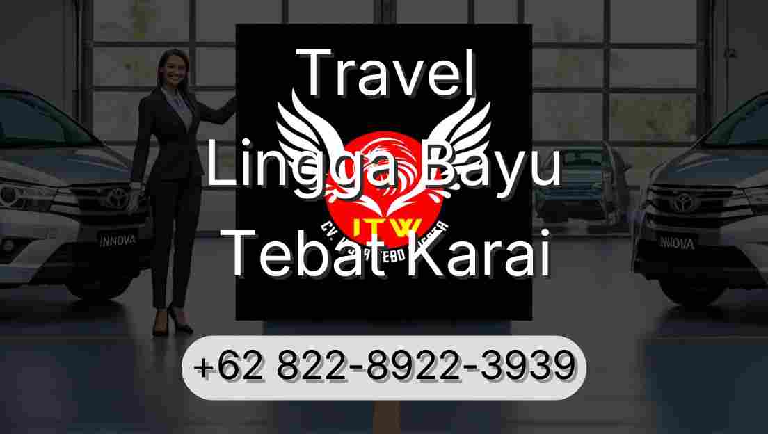Travel Lingga Bayu Tebat Karai