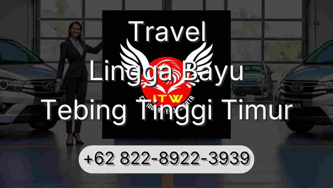 Travel Lingga Bayu Tebing Tinggi Timur