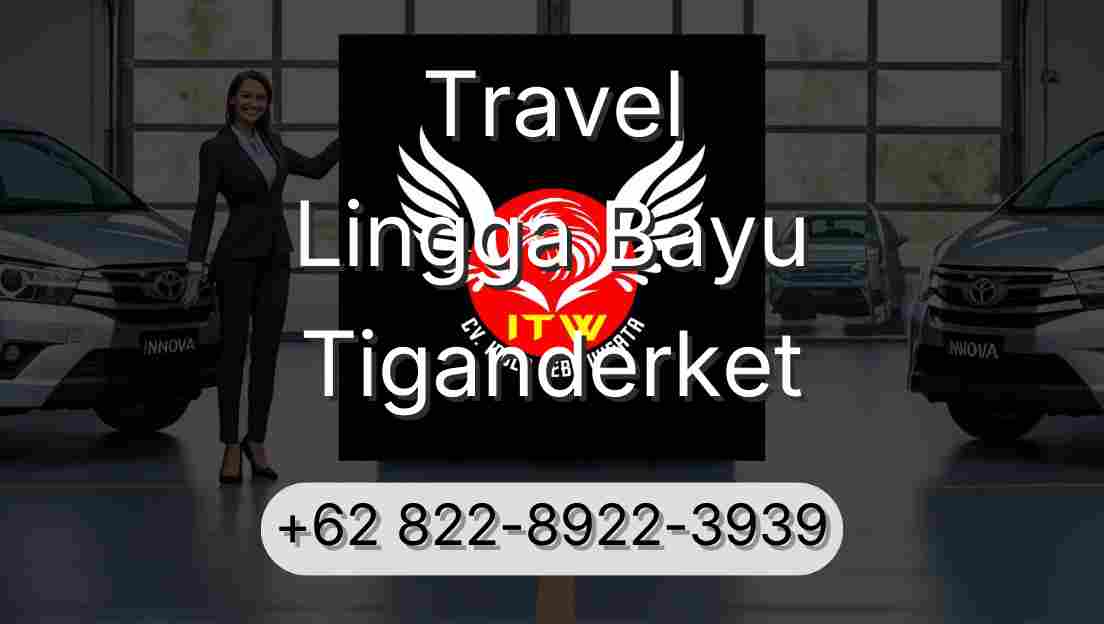Travel Lingga Bayu Tiganderket