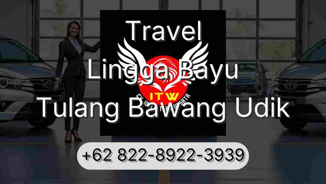 Travel Lingga Bayu Tulang Bawang Udik