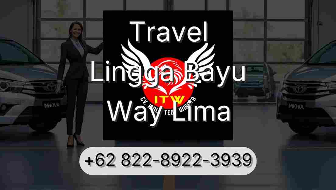 Travel Lingga Bayu Way Lima