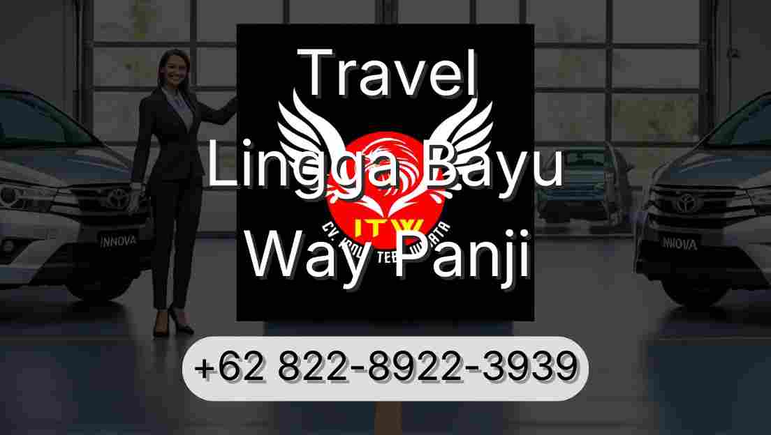 Travel Lingga Bayu Way Panji