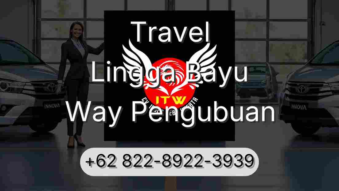 Travel Lingga Bayu Way Pengubuan