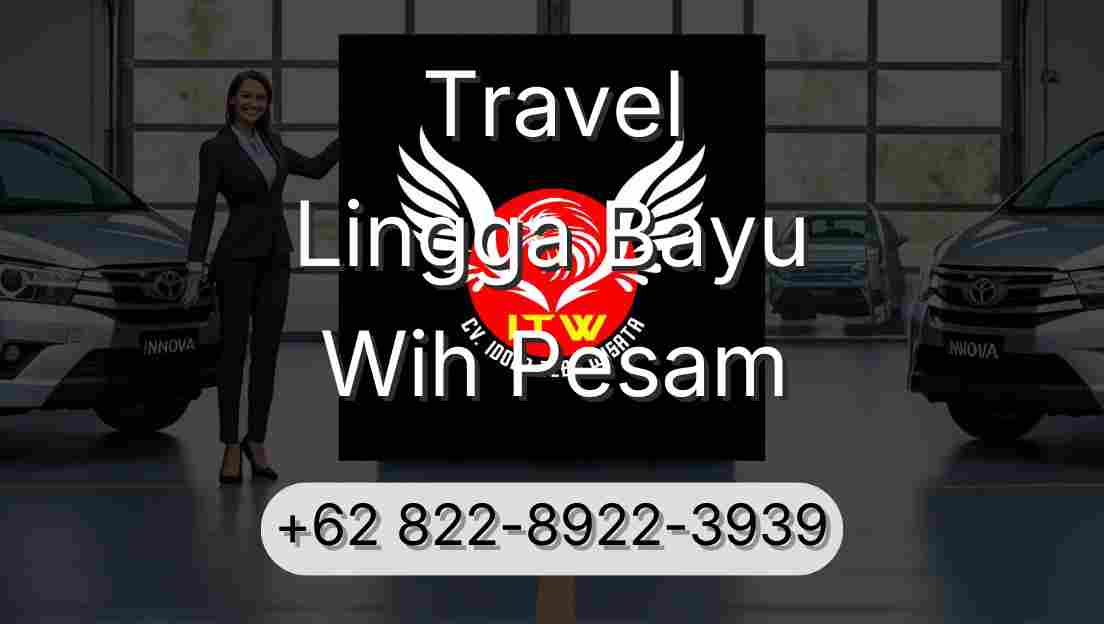 Travel Lingga Bayu Wih Pesam