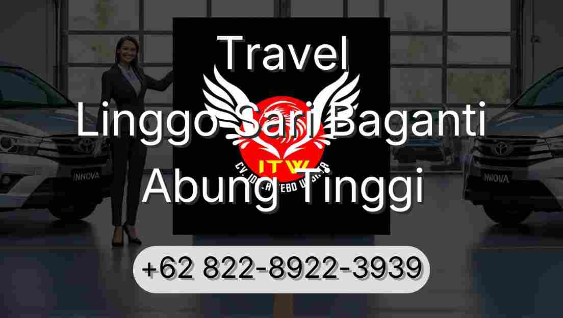 Travel Linggo Sari Baganti Abung Tinggi
