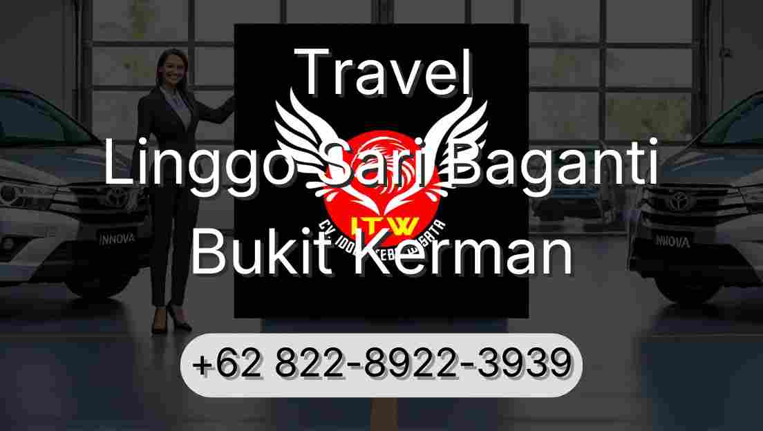 Travel Linggo Sari Baganti Bukit Kerman
