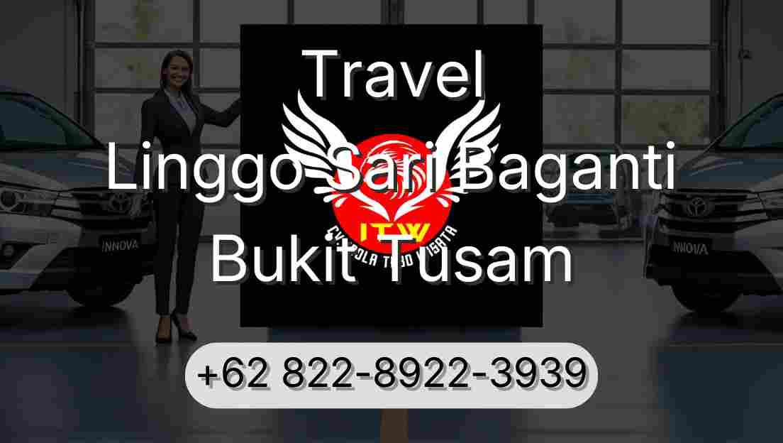 Travel Linggo Sari Baganti Bukit Tusam