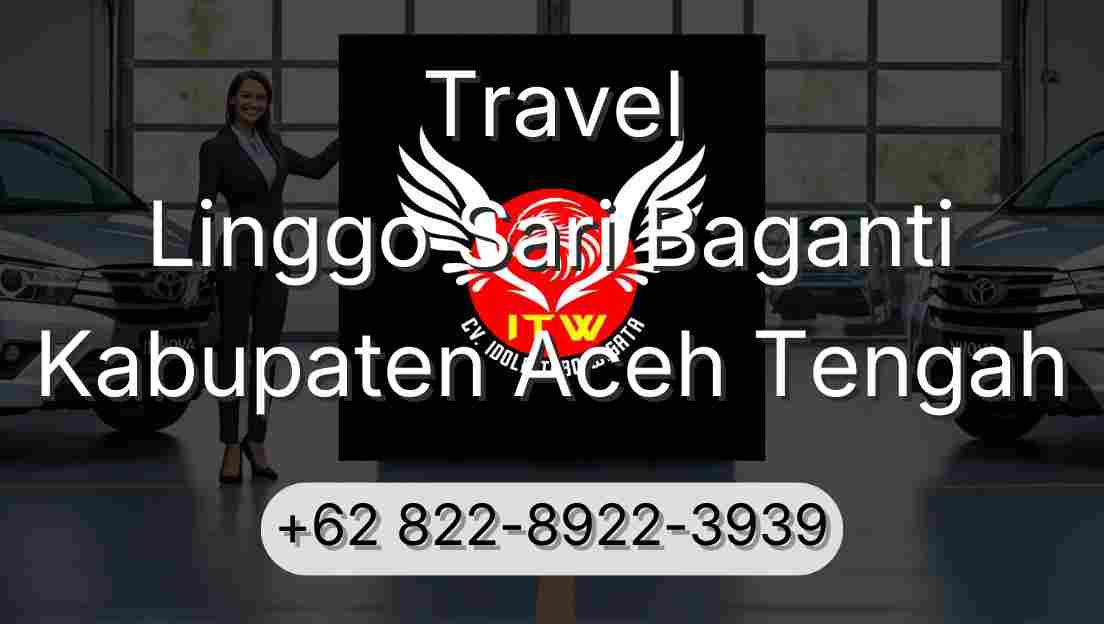 Travel Linggo Sari Baganti Kabupaten Aceh Tengah