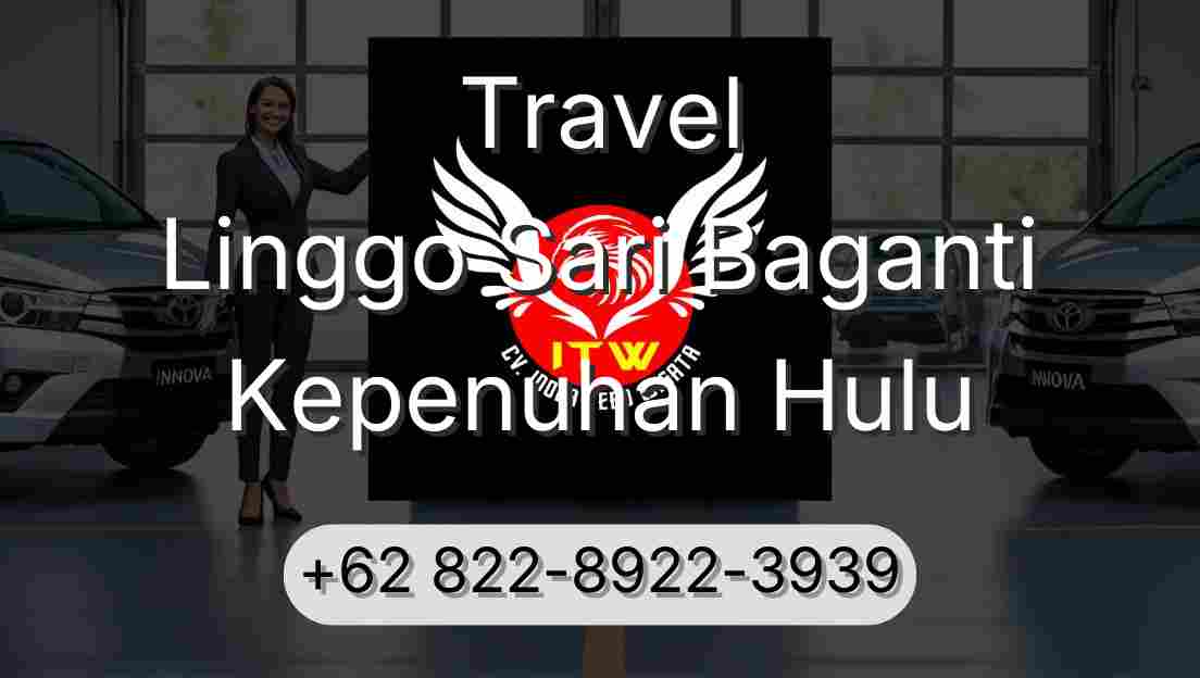 Travel Linggo Sari Baganti Kepenuhan Hulu