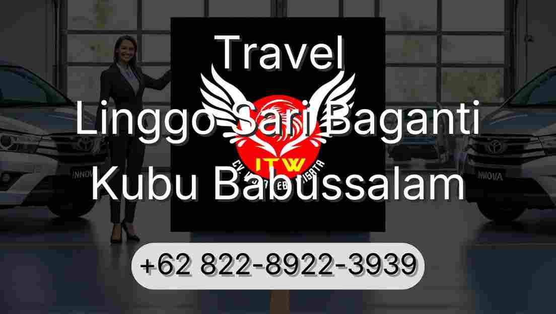 Travel Linggo Sari Baganti Kubu Babussalam