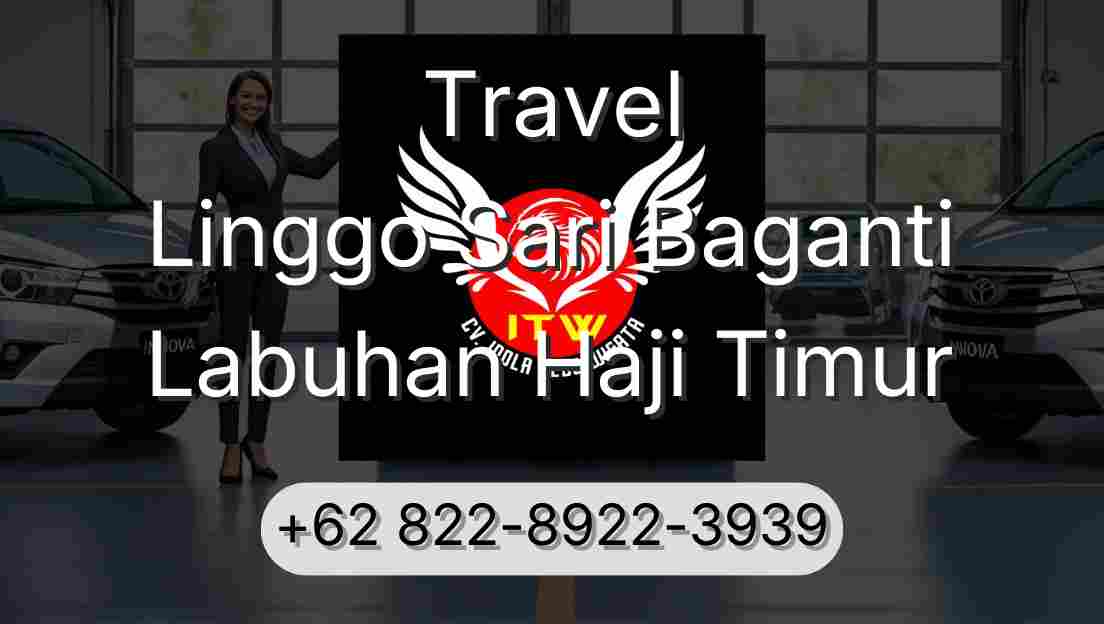 Travel Linggo Sari Baganti Labuhan Haji Timur