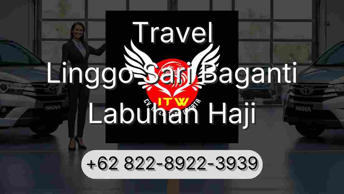 Travel Linggo Sari Baganti Labuhan Haji