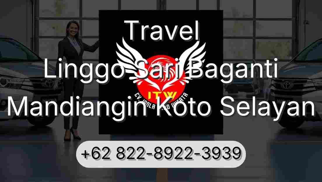 Travel Linggo Sari Baganti Mandiangin Koto Selayan