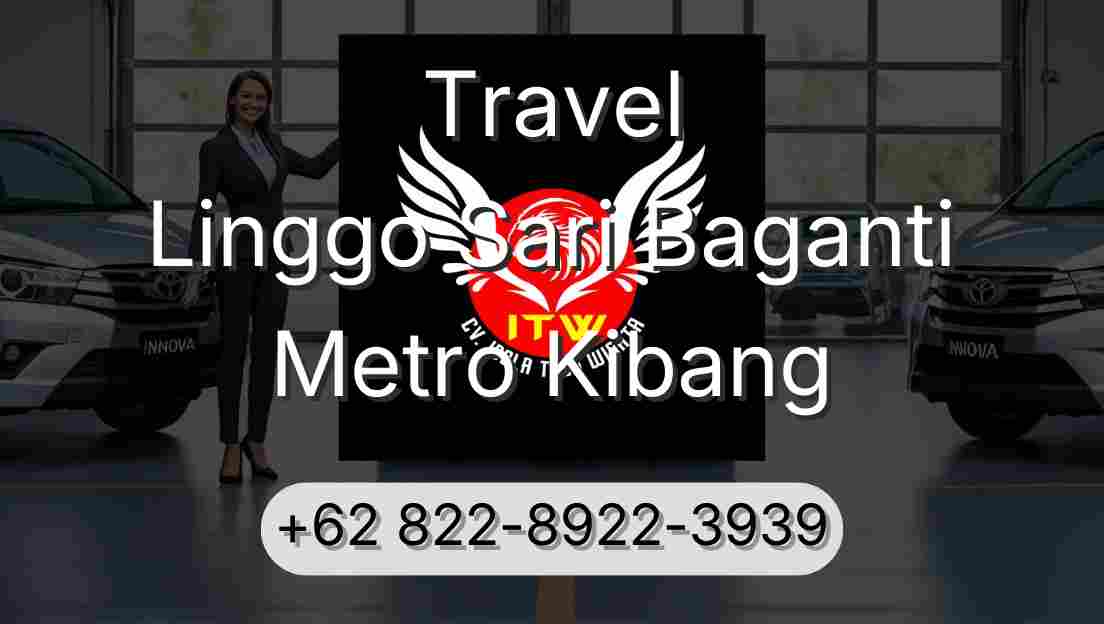 Travel Linggo Sari Baganti Metro Kibang