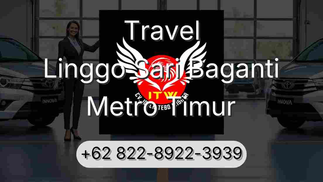 Travel Linggo Sari Baganti Metro Timur