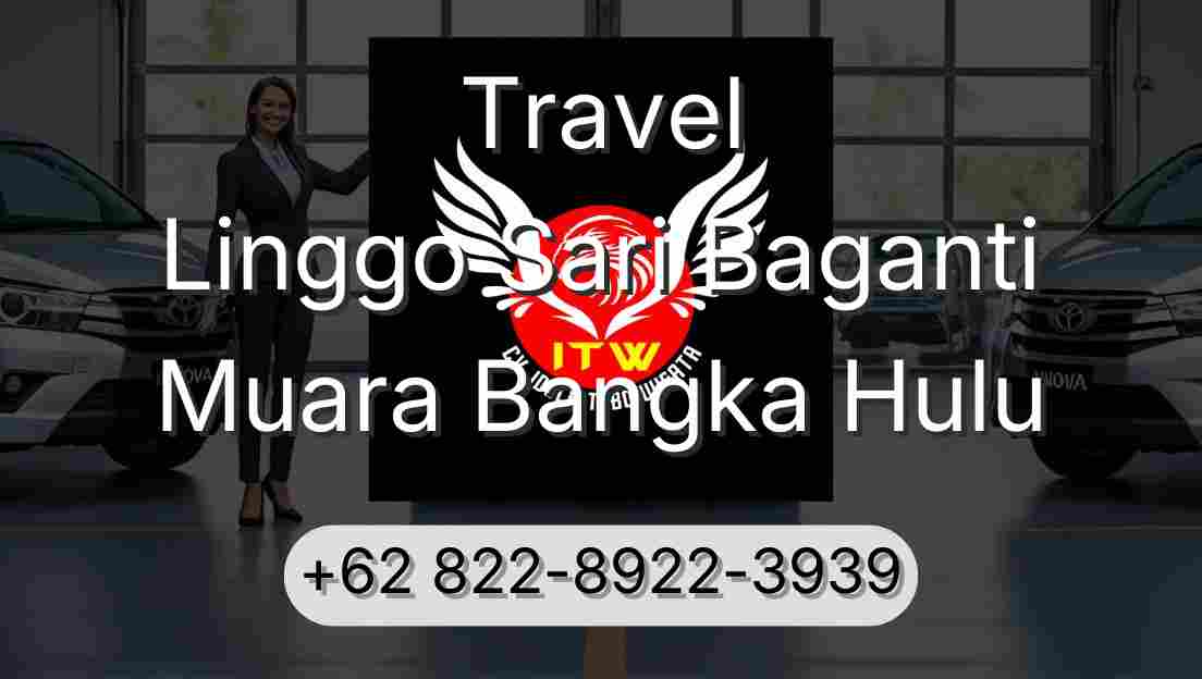 Travel Linggo Sari Baganti Muara Bangka Hulu