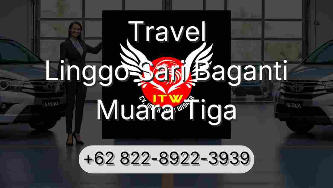 Travel Linggo Sari Baganti Muara Tiga