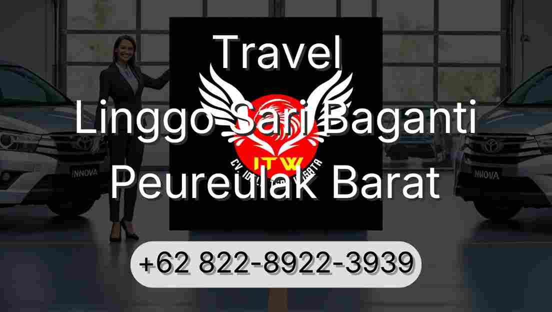 Travel Linggo Sari Baganti Peureulak Barat