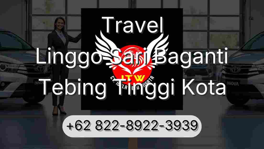 Travel Linggo Sari Baganti Tebing Tinggi Kota