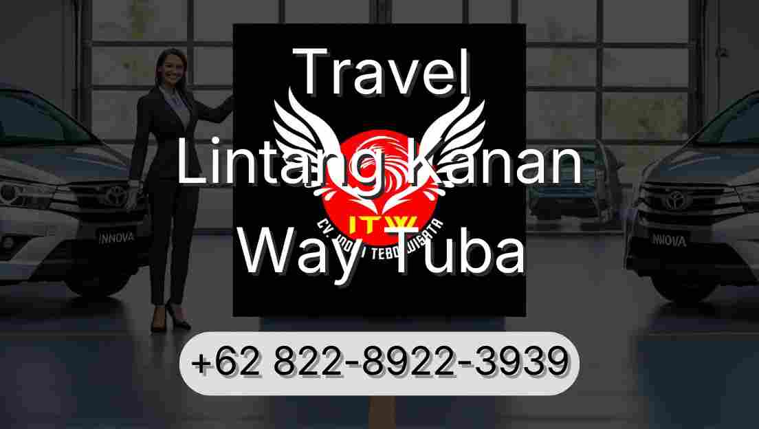 Travel Lintang Kanan Way Tuba
