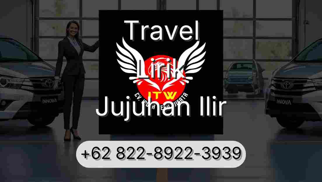 Travel Lirik Jujuhan Ilir