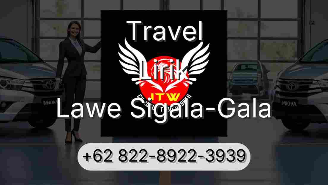Travel Lirik Lawe Sigala-Gala