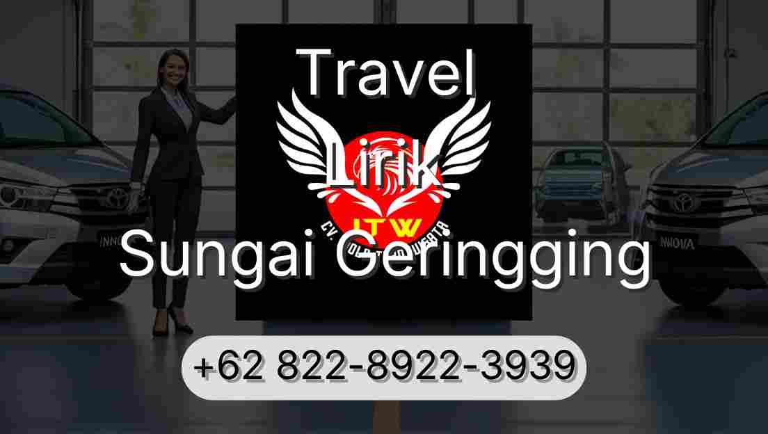 Travel Lirik Sungai Geringging