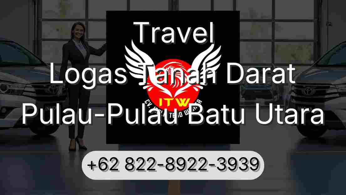 Travel Logas Tanah Darat Pulau-Pulau Batu Utara