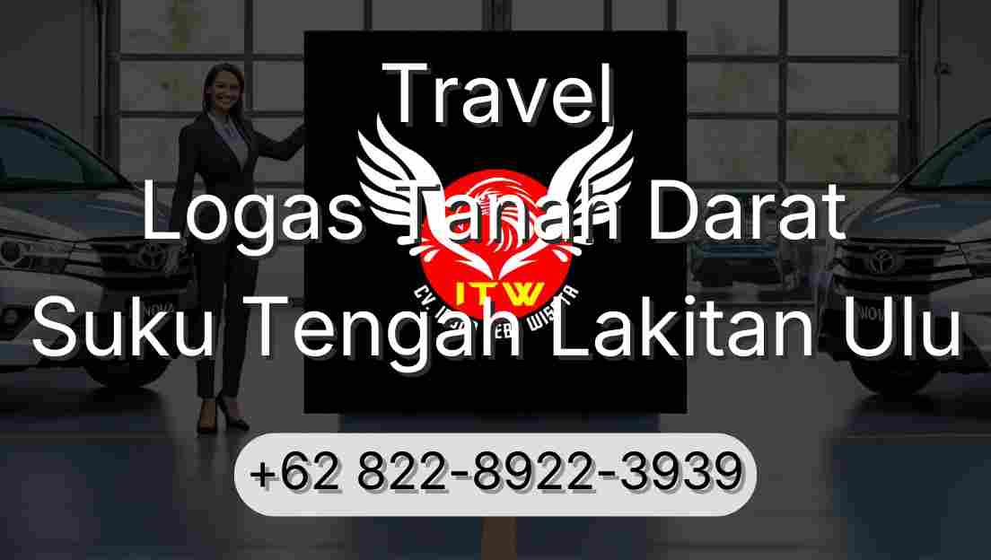 Travel Logas Tanah Darat Suku Tengah Lakitan Ulu