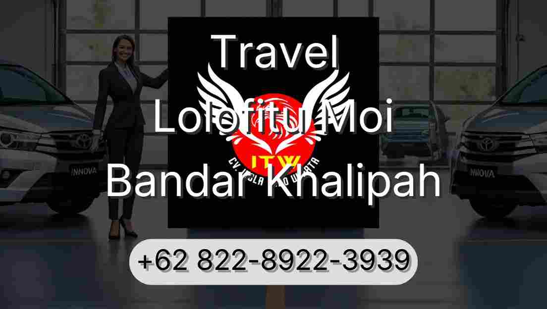 Travel Lolofitu Moi Bandar Khalipah