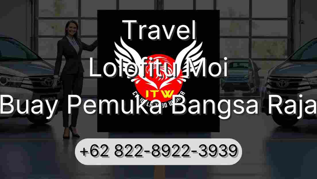 Travel Lolofitu Moi Buay Pemuka Bangsa Raja