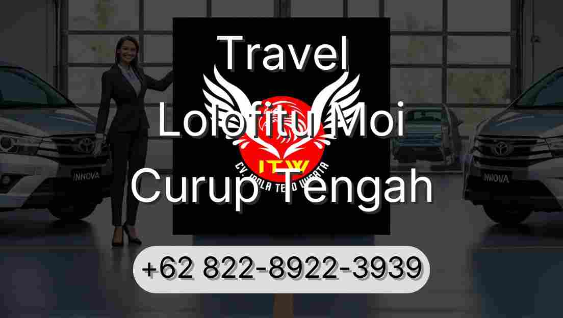 Travel Lolofitu Moi Curup Tengah