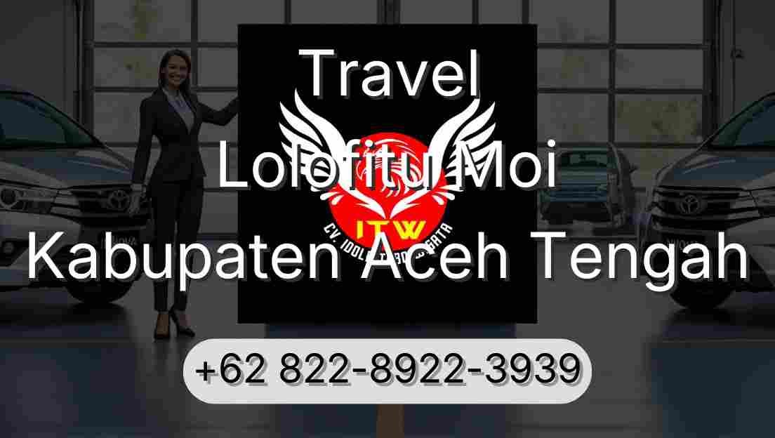 Travel Lolofitu Moi Kabupaten Aceh Tengah
