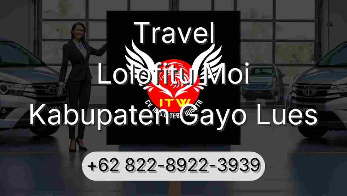 Travel Lolofitu Moi Kabupaten Gayo Lues