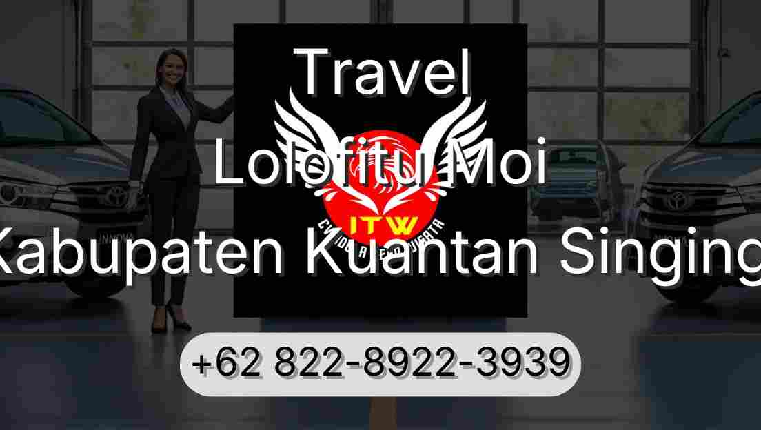 Travel Lolofitu Moi Kabupaten Kuantan Singingi