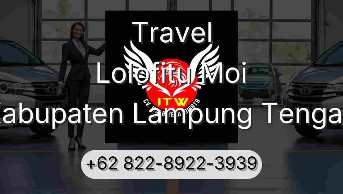 Travel Lolofitu Moi Kabupaten Lampung Tengah