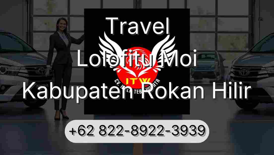 Travel Lolofitu Moi Kabupaten Rokan Hilir