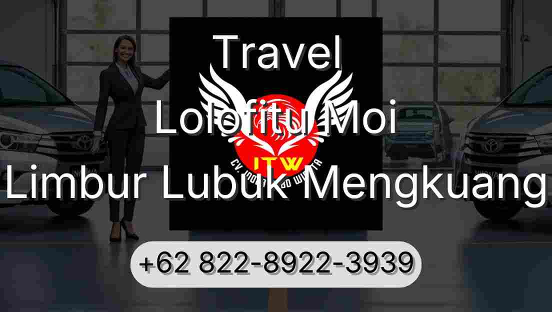Travel Lolofitu Moi Limbur Lubuk Mengkuang