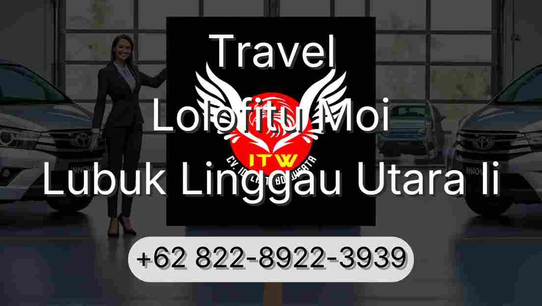 Travel Lolofitu Moi Lubuk Linggau Utara Ii