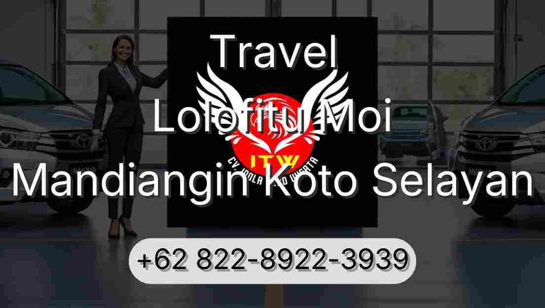 Travel Lolofitu Moi Mandiangin Koto Selayan
